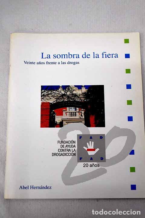 Libros: La sombra de la fiera: veinte a&ntilde;os frente a las drogas.- Hern&aacute;ndez, Abel