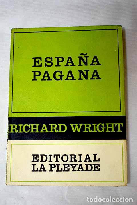 Libros: Espa&ntilde;a pagana: Wright, Richard.- Wright, Richard