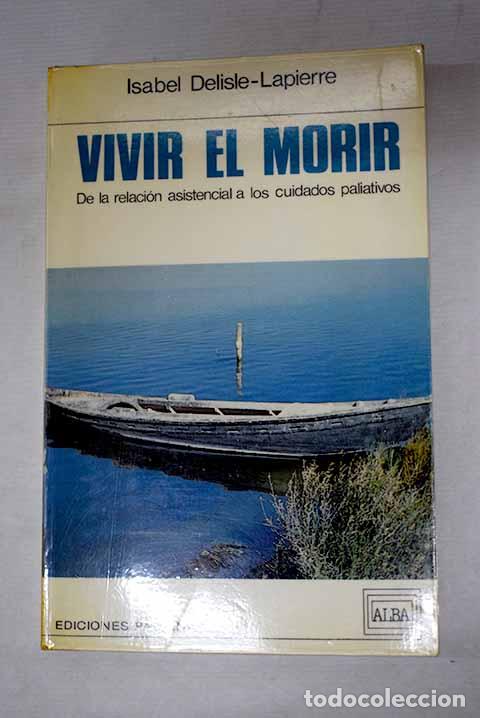 Livros em segunda m&atilde;o: Vivir el morir: de la relaci&oacute;n asistencial a los cuidados paliativos.- Delisle-Lapierre, Isabel