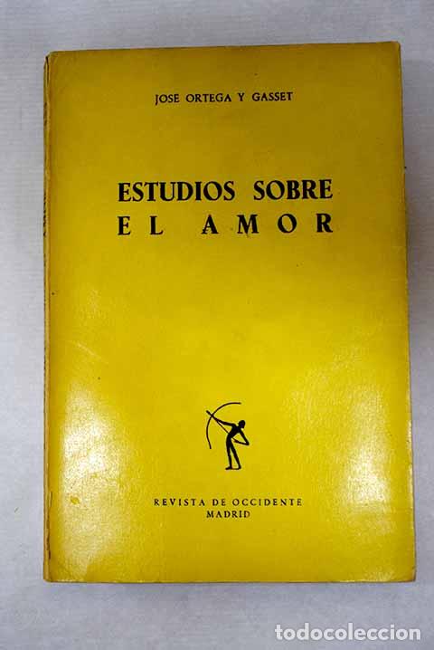 Libros: Estudios sobre el amor.- Ortega y Gasset, Jos&eacute;