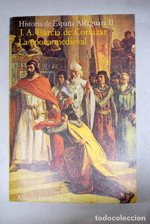 Livres: La &eacute;poca medieval: Garc&iacute;a de Cort&aacute;zar, Jos&eacute; &Aacute;ngel.- Garc&iacute;a de Cort&aacute;zar, Jos&eacute; &Aacute;ngel
