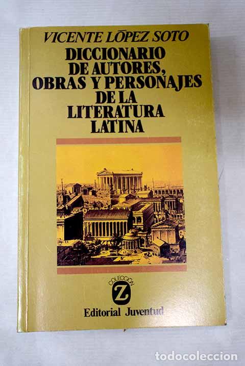 Libros: Diccionario de autores, obras y personajes de la literatura latina.- L&oacute;pez Soto, Vicente