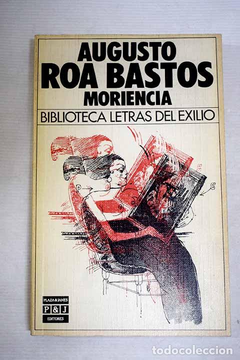 Libros: Moriencia: Roa Bastos, Augusto.- Roa Bastos, Augusto