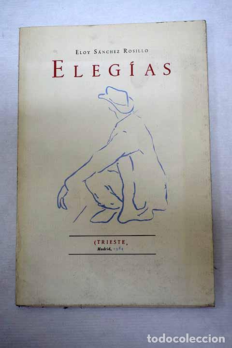 Libros: Eleg&iacute;as: S&aacute;nchez Rosillo, Eloy.- S&aacute;nchez Rosillo, Eloy