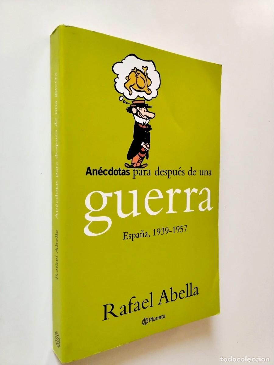 Libri di seconda mano: Rafael Abella - An&eacute;cdotas para despu&eacute;s de una guerra. Espa&ntilde;a, 1939-1957