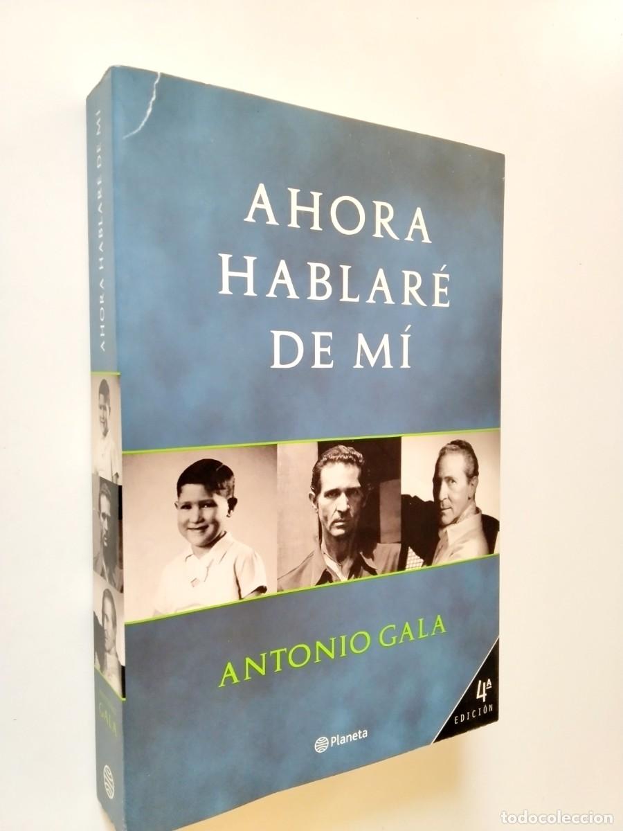 Libri di seconda mano: Antonio Gala - Ahora hablar&eacute; de m&iacute;