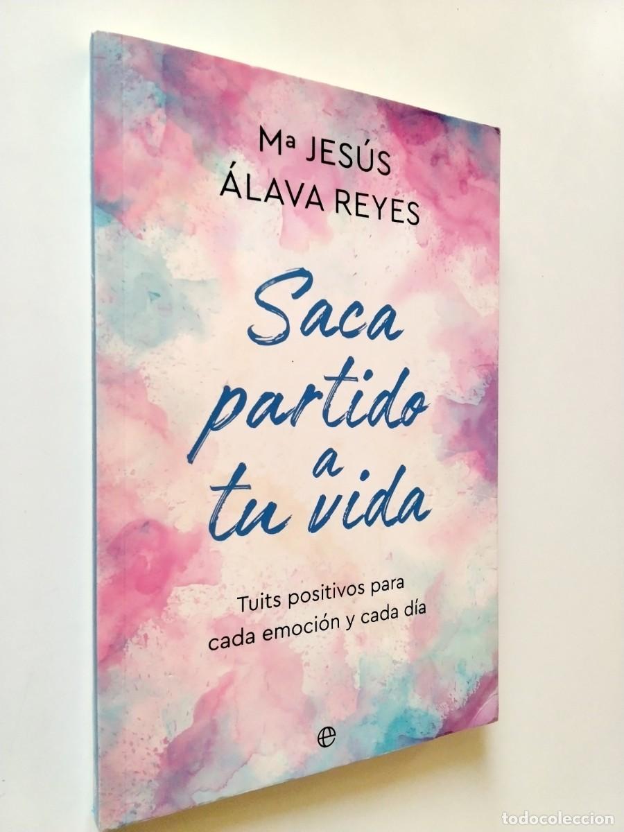 Libri di seconda mano: M&ordf; Jes&uacute;s &Aacute;lava Reyes - Saca partido a tu vida. Tuits positivos para cada emoci&oacute;n y cada d&iacute;a