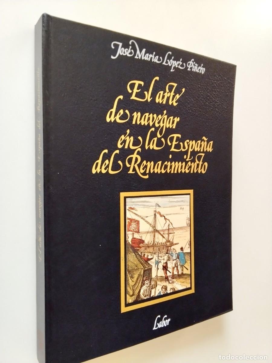 Libros: Jos&eacute; Mar&iacute;a L&oacute;pez Pi&ntilde;ero - El arte de navegar en la Espa&ntilde;a del Renacimiento