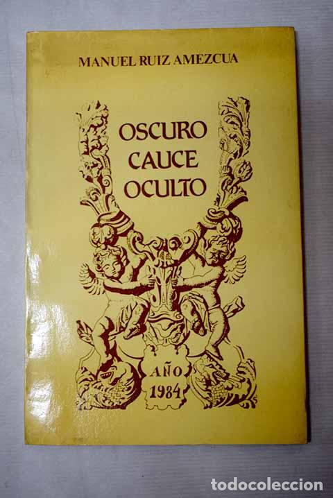 Livros em segunda m&atilde;o: Oscuro cauce oculto: Ruiz Amezcua, Manuel.- Ruiz Amezcua, Manuel