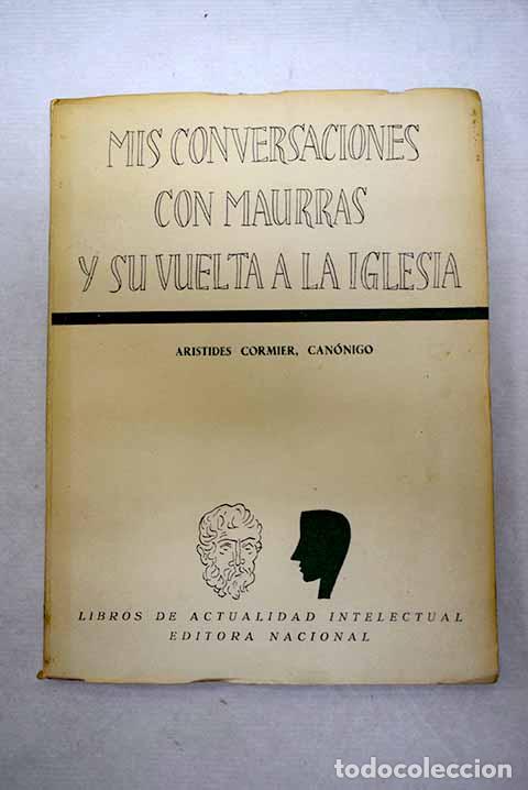Livres: Mis conversaciones con Maurras y su vuelta a la Iglesia.- Cormier, Ar&iacute;stides