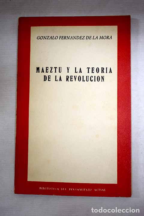 Livres: Maeztu y la teor&iacute;a de la Revoluci&oacute;n.- Fern&aacute;ndez de la Mora, Gonzalo