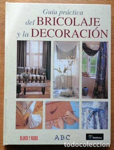 Libros: Gu&iacute;a pr&aacute;ctica del bricolaje y la decoraci&oacute;n- 9788441308732