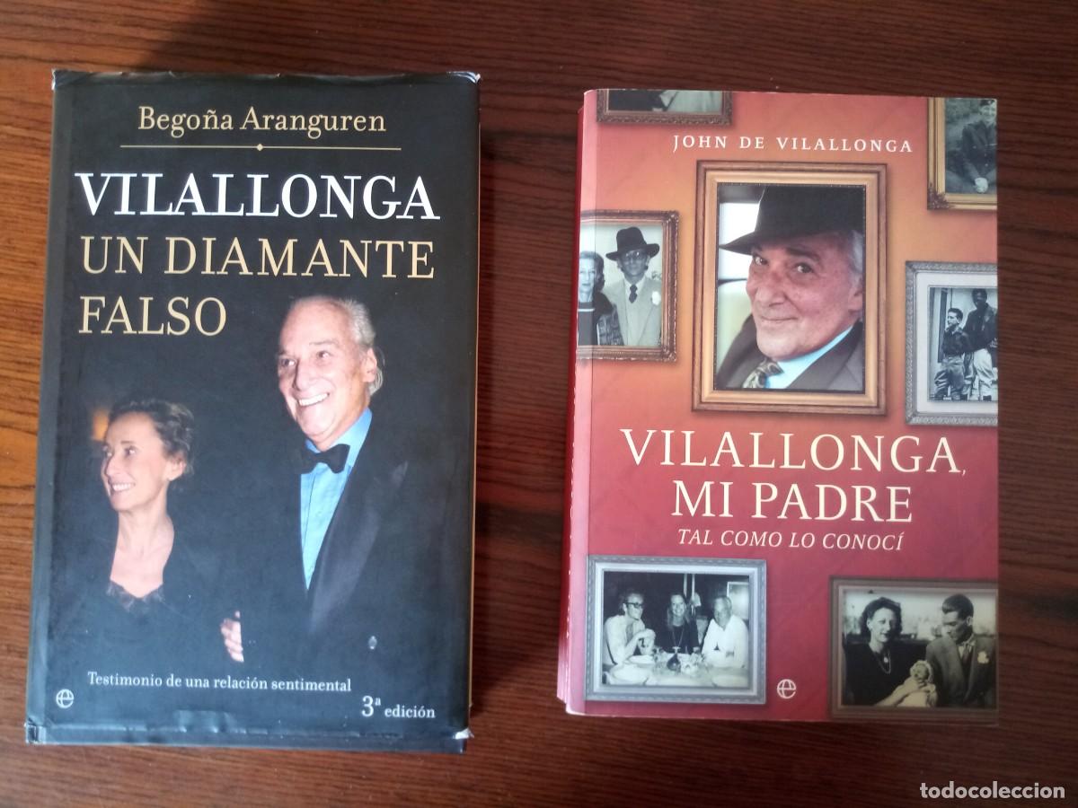 Libros: 2 libros- &rdquo;Vilallonga, un diamante falso&rdquo;, Bego&ntilde;a Aranguren & &rdquo;Vilallonga, mi padre&rdquo;, John de V ...