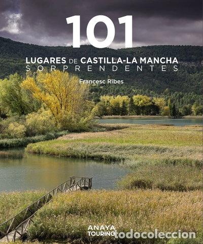 Libros: 101 Lugares de Castilla-La Mancha sorprendentes- 9788491587255