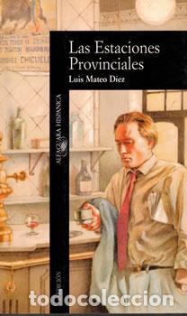 books: Las Estaciones Provinciales - Luis Mateo D&iacute;ez