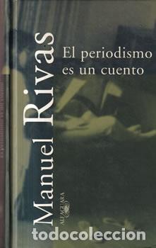 books: El periodismo es un cuento - Manuel Rivas
