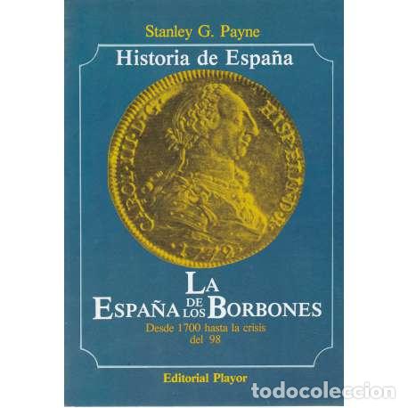 books: La Espa&ntilde;a de los Borbones. Desde 1700 hasta la crisis del 98 - Payne, Stanley George