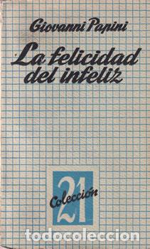 Libri di seconda mano: La felicidad del infeliz - Giovanni Papini