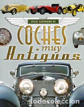 Libros: Atlas ilustrado: Coches muy Antiguos - Juan Pablo Ruiz Palacios