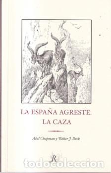 Libros: La Espa&ntilde;a agreste. La caza - Abel Chapman / Ealter F. Buck