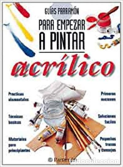 Livres: Gu&iacute;as Parram&oacute;n Para empezar a pintar acr&iacute;lico- 9788434217362