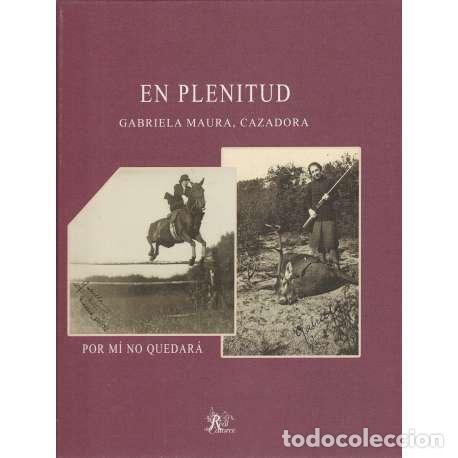Livres: En plenitud. Gabriela Maura, cazadora - Maura, Gabriela