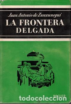 Libros: La Frontera Delgada - Juan Antonio de Zunzunegui