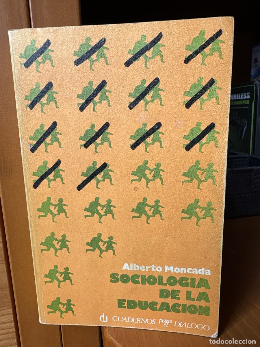 Libros: SOCIOLOG&Iacute;A DE LA EDUCACI&Oacute;N - ALBERTO MONCADA tdk714