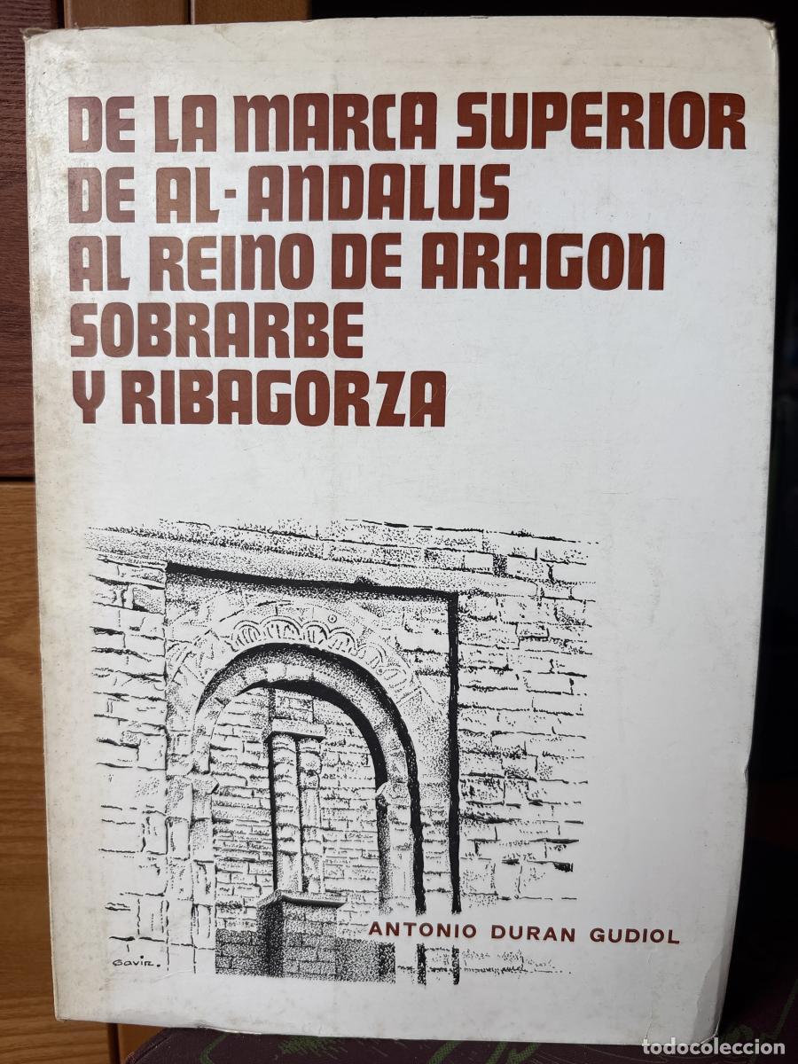 books: De la marca superior de Al-Andalus al Reino de Arag&oacute;n, Sobrarbe y RIBAGORZA - Antonio Dur&aacute;n Gudiol T