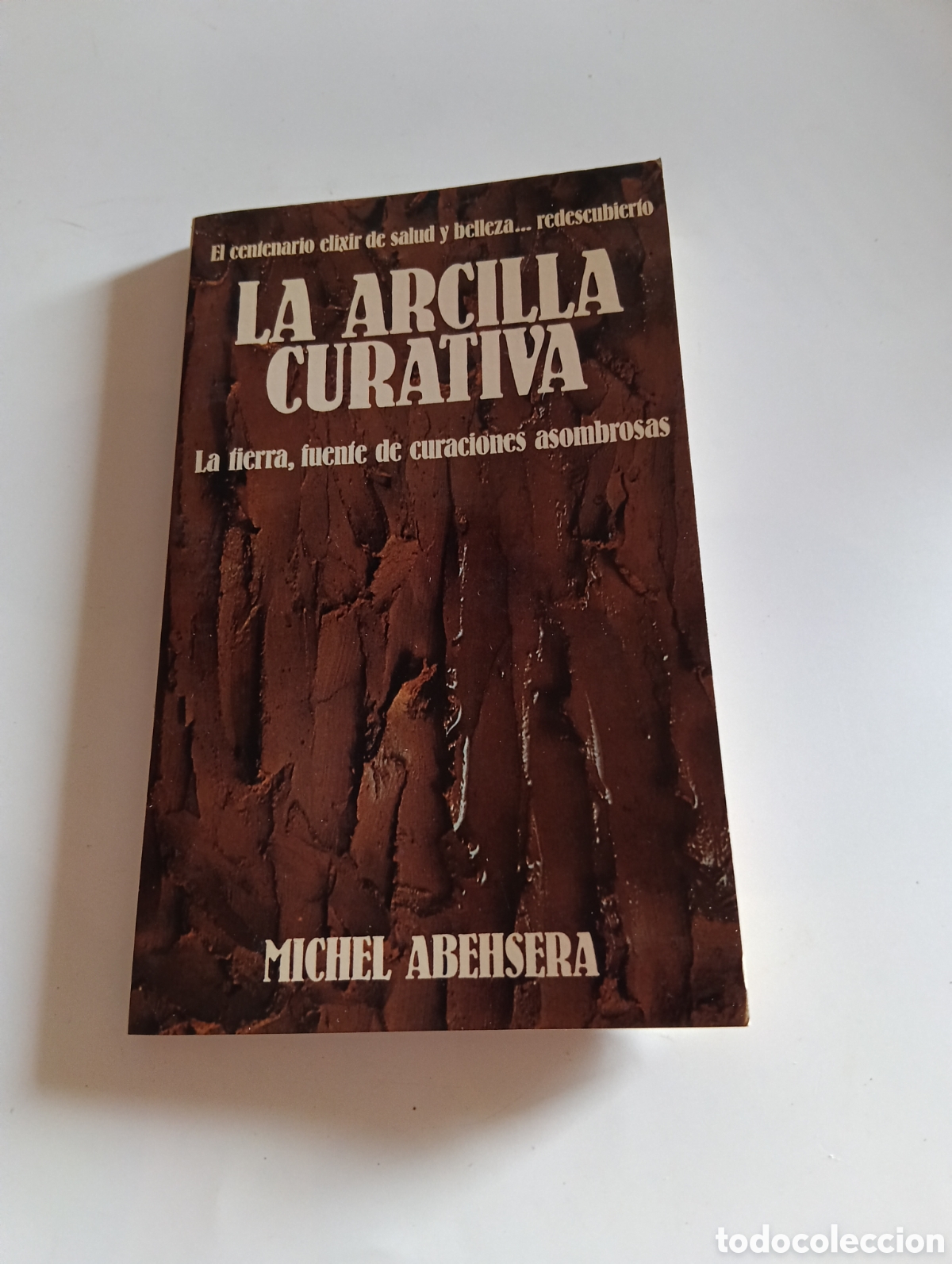Libros: LIBRO LA ARCILLA CURATIVA MICHEL ABEHSERA