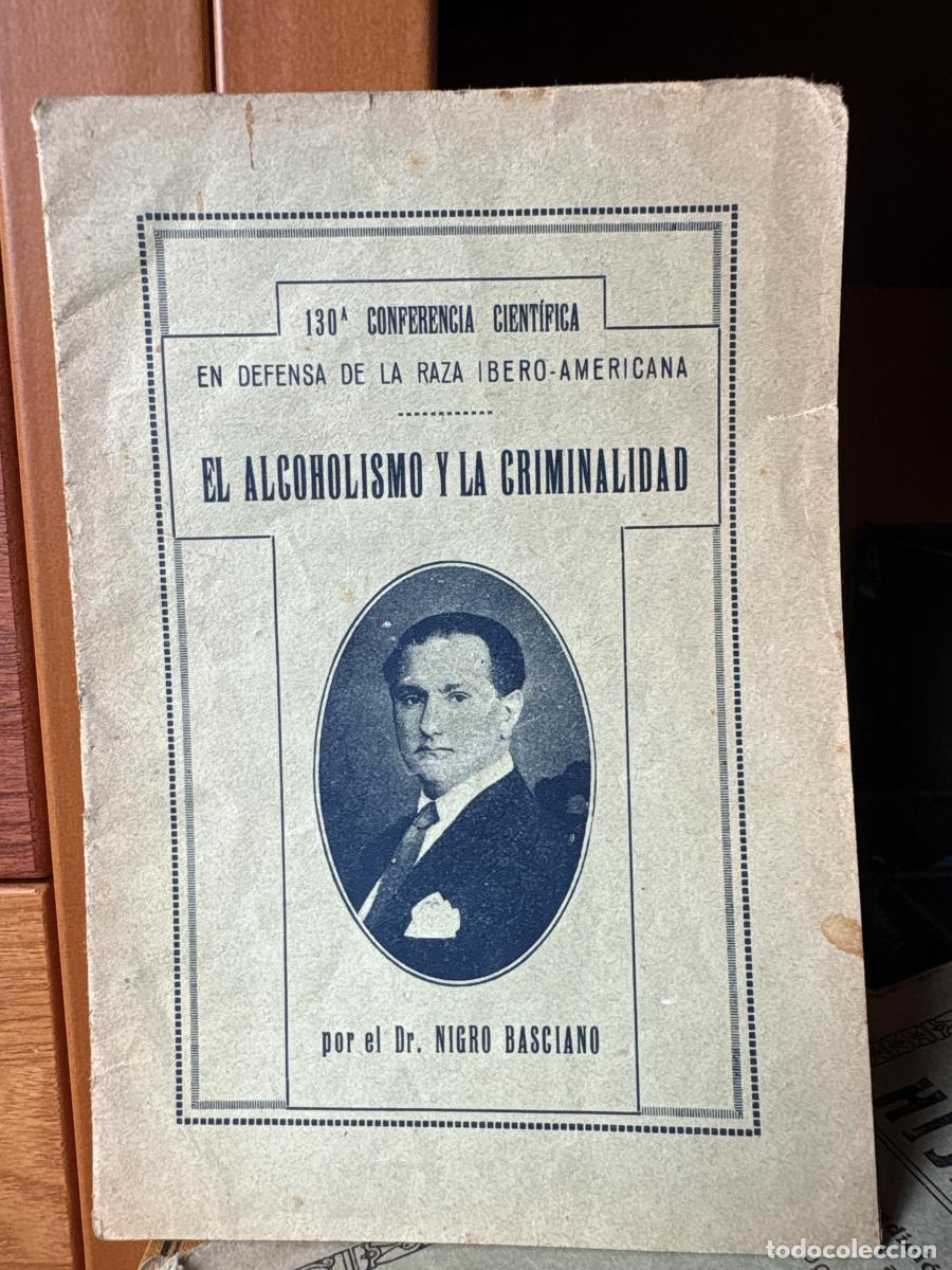 Libri di seconda mano: EL ALCOHOLISMO Y LA CRIMINALIDAD. 130&ordf; CONFERENCIA CIENTIFICA DEN DEFENSA DE LA RAZA IBERO-AMERICANA