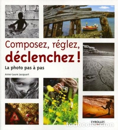Livros em segunda m&atilde;o: Composez, r&eacute;glez, d&eacute;clenchez! La photo pas &agrave; pas- 9782212673340