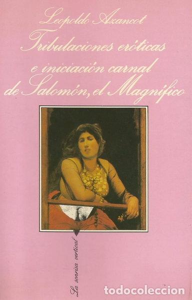 Libros: Tribulaciones er&oacute;ticas e iniciaci&oacute;n carnal de Salom&oacute;n, el Magn&iacute;fico- 9788472236431