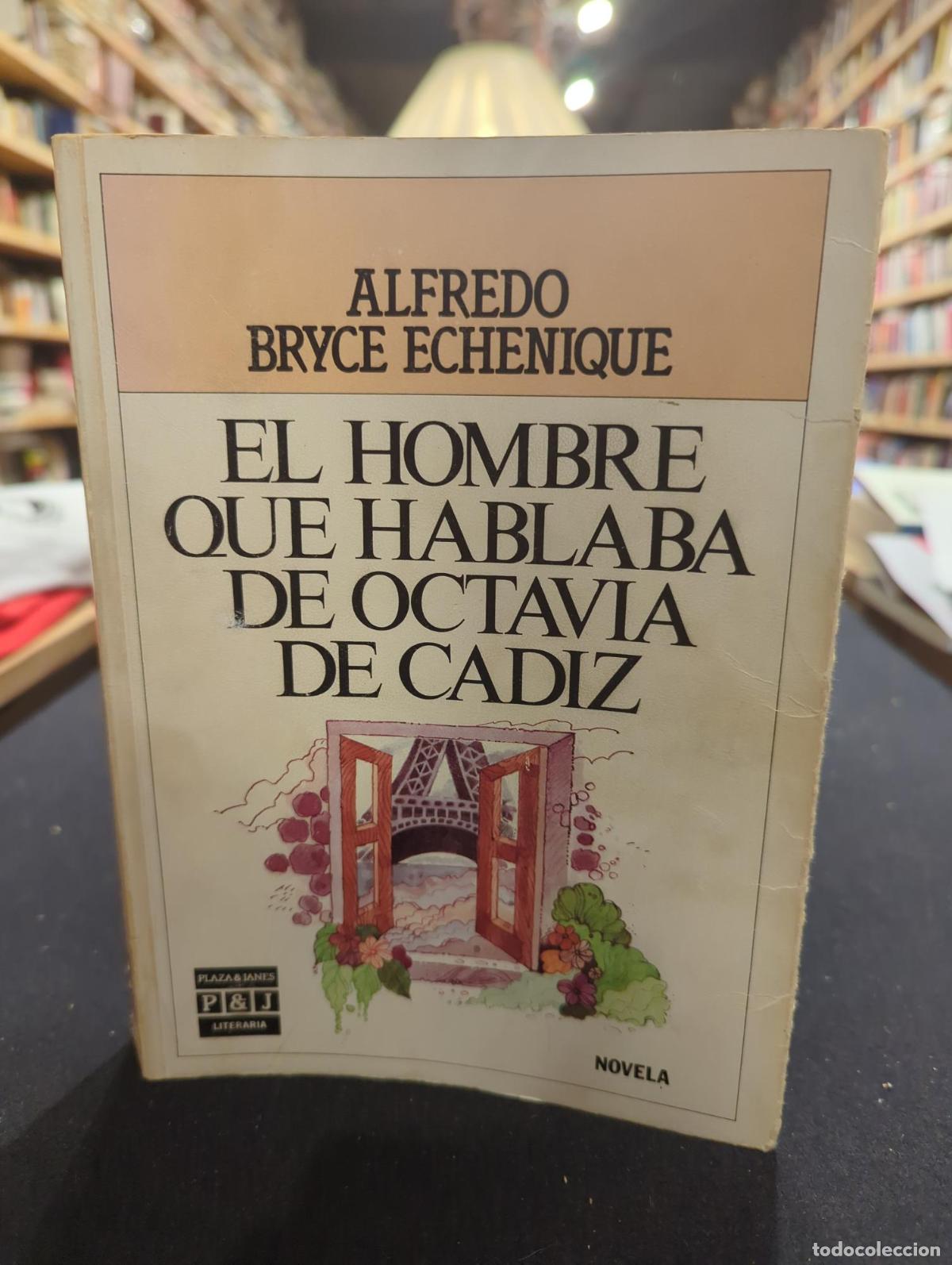 books: El hombre que hablaba de Octavia de C&aacute;diz - Alfredo Bryce Echenique