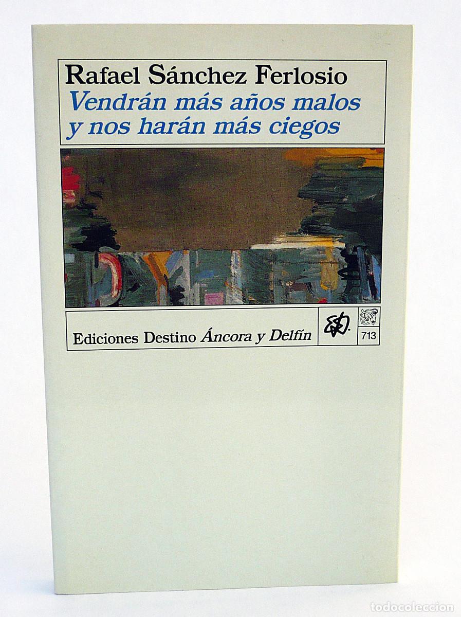 Libros: Vendran mas años malos y nos haran mas ciegos, Rafael Sanchez Ferlosio