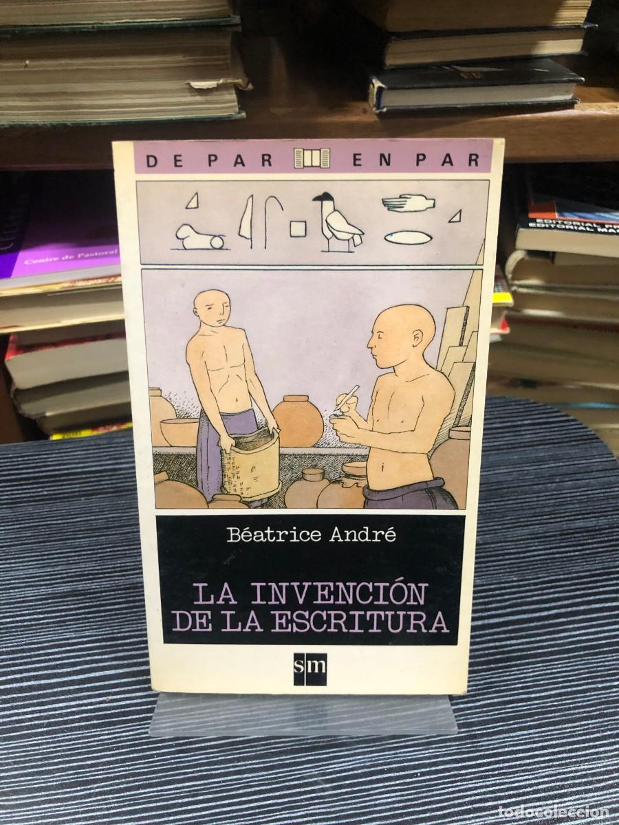 Libros: La invenci&oacute;n de la escritura B&eacute;atrice Andr&eacute;