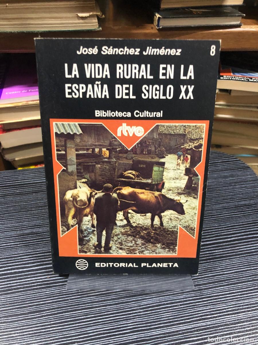 Libros: La vida rural en la Espa&ntilde;a del siglo XX Jos&eacute; S&aacute;nchez Jim&eacute;nez