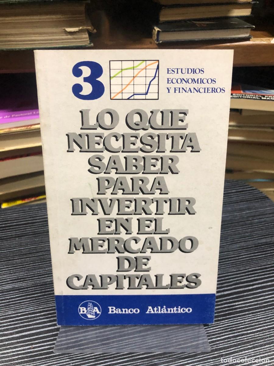 Libros: Lo que necesita saber para invertir en el mercado de capitales VV. AA. (Banco Atl&aacute;ntico)