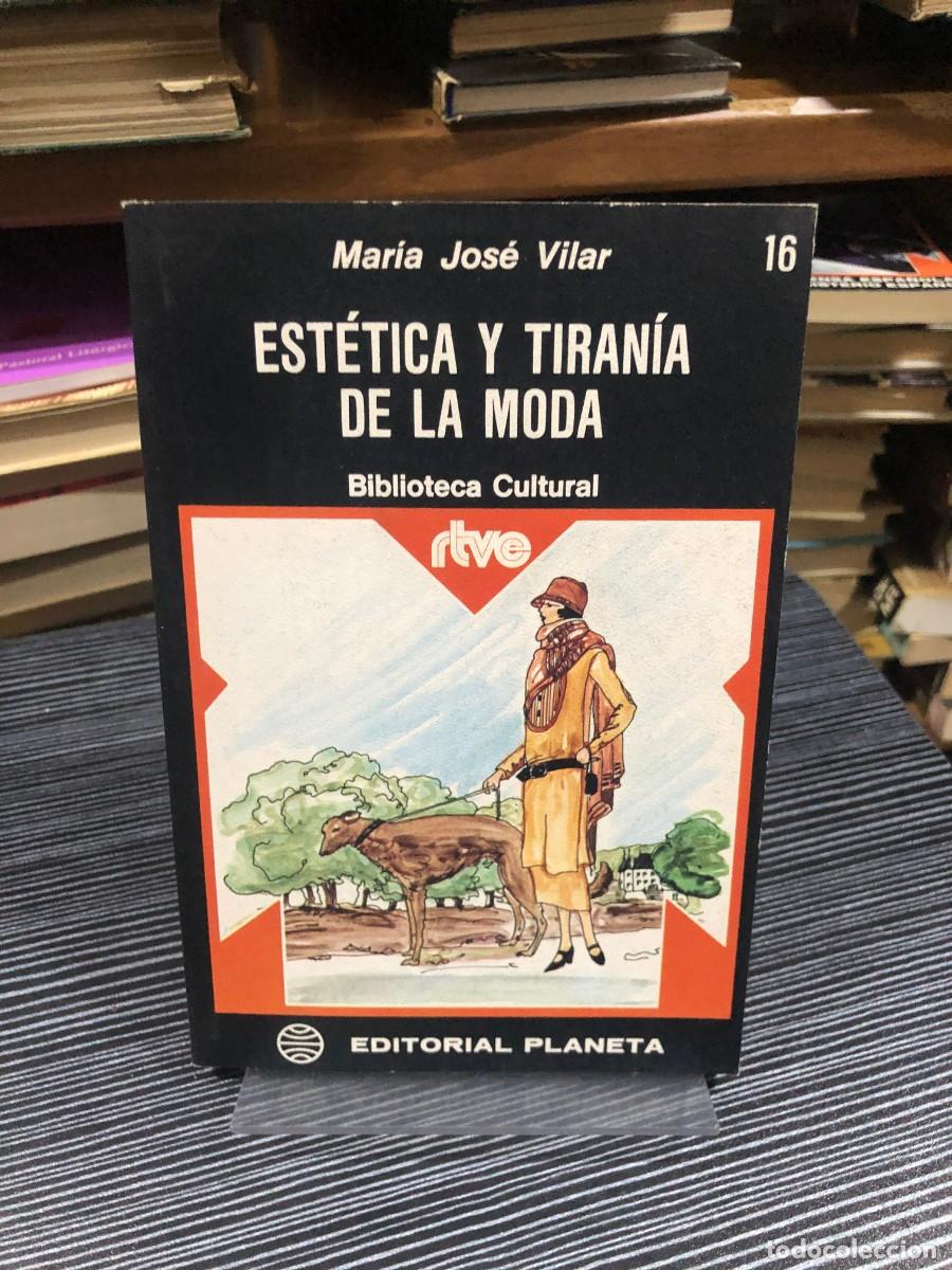 Libros: Est&eacute;tica y tiran&iacute;a de la moda Mar&iacute;a Jos&eacute; Vilar