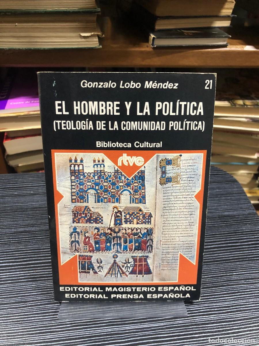 Livres: El hombre y la pol&iacute;tica (Teolog&iacute;a de la comunidad pol&iacute;tica) Gonzalo Lobo M&eacute;ndez
