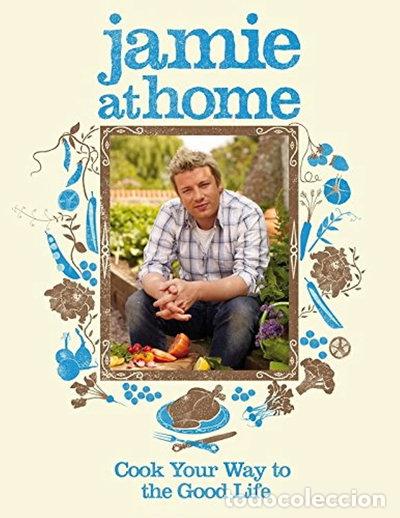 books: Jamie at Home: Cook Your Way to the Good Life- 9780718152437