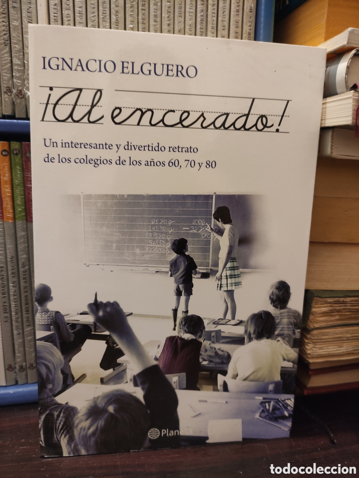 Libros: AL ENCERADO - Ignacio Elguero. Planeta 2011