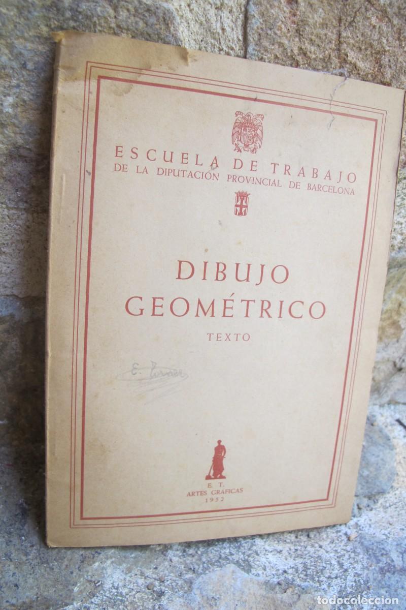 Libros: DUBUJO GEOMETRICO. TEXTO. ESCUELA DE TRABAJO DE LA DIPUTACION PROVINCIAL DE BARCELONA 1952