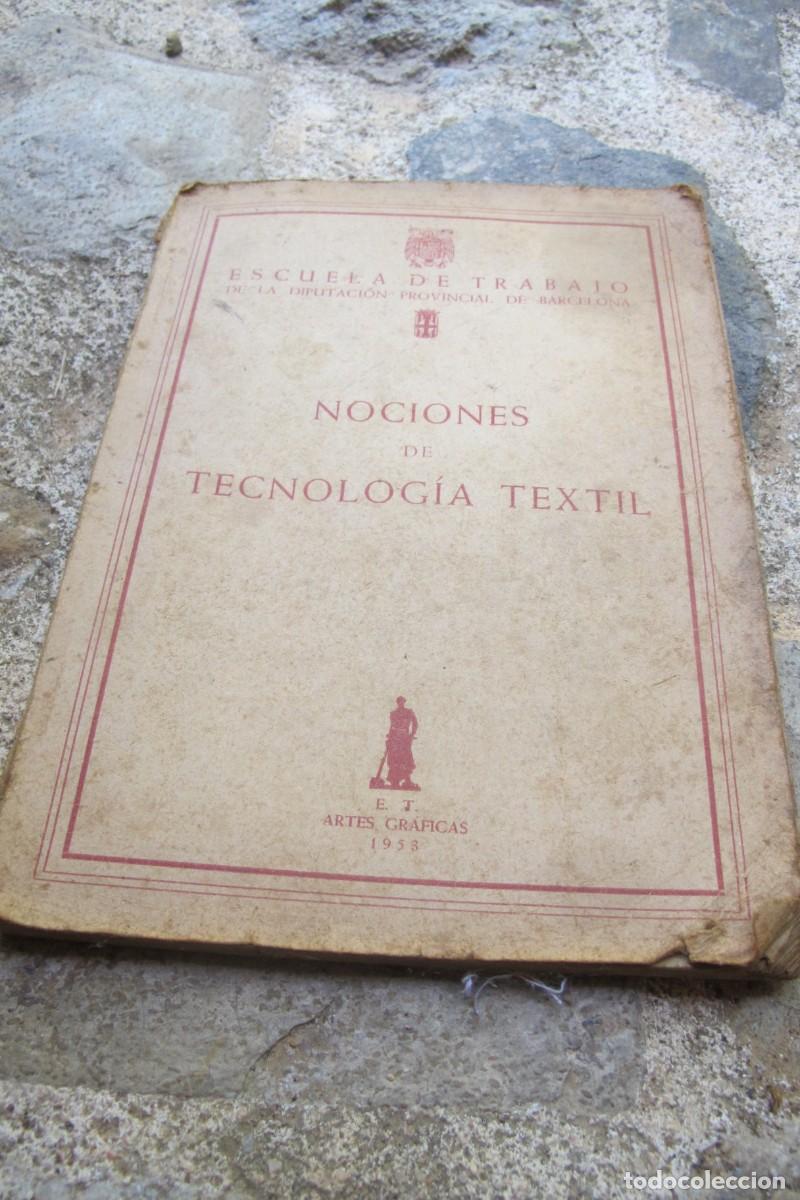 Libros: NOCIONES DE TECNOLOGIA TEXTIL. 1958 ESCUELA DE TRABAJO DE LA DIPUTACION PROVINCIAL DE BARCELONA