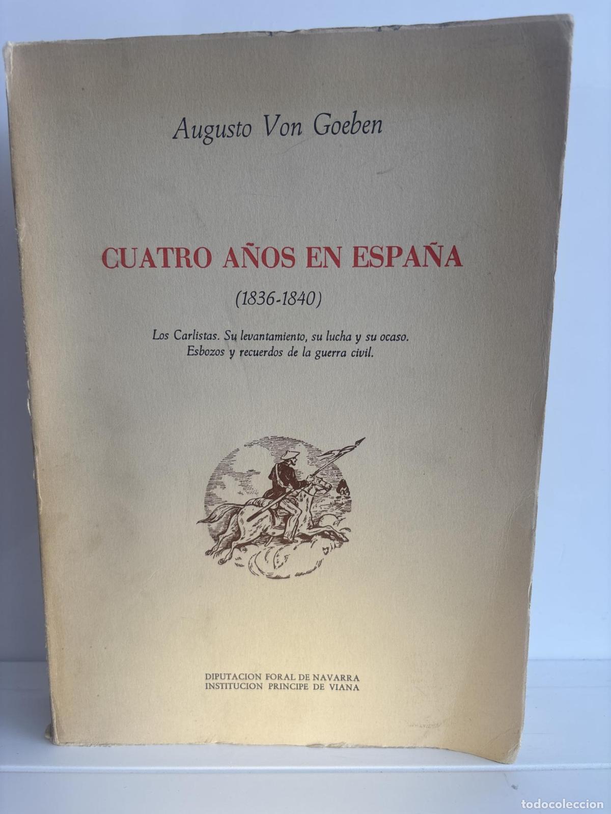 Libros: Cuatro a&ntilde;os en Espa&ntilde;a ( 1836-1840) - Augusto Von Goeben
