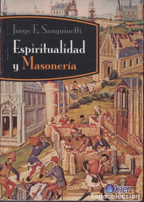 Libros: ESPIRITUALIDAD Y MASONER&Iacute;A - JORGE E. SANGUINETTI