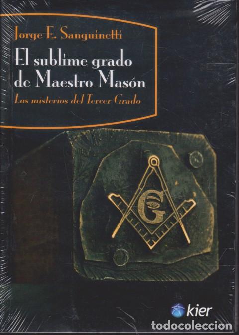 Libros: EL SUBLIME GRADO DEL MAESTRO MAS&Oacute;N. LOS MISTERIOS DEL TERCER GRADO - JORGE E. SANGUINETTI