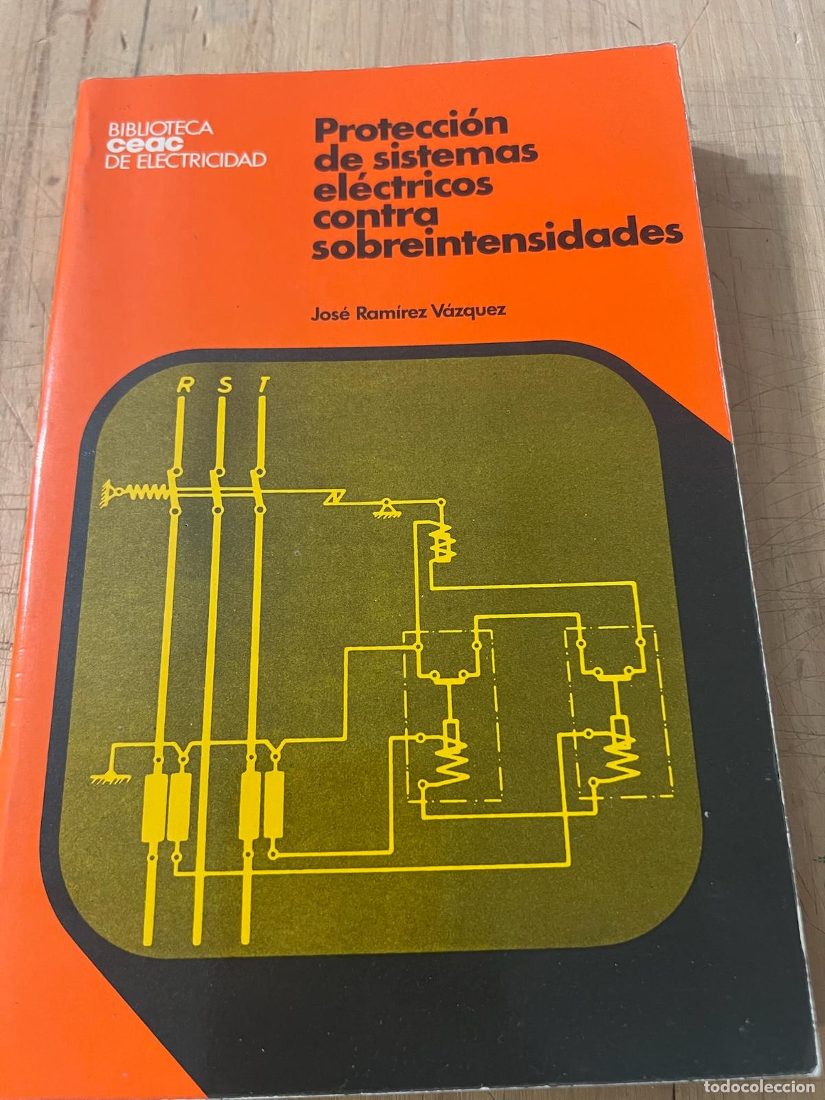 Libri di seconda mano: Protecci&oacute;n de sistemas el&eacute;ctricos contra sobreintensidades - Jos&eacute; Ram&iacute;rez V&aacute;zquez
