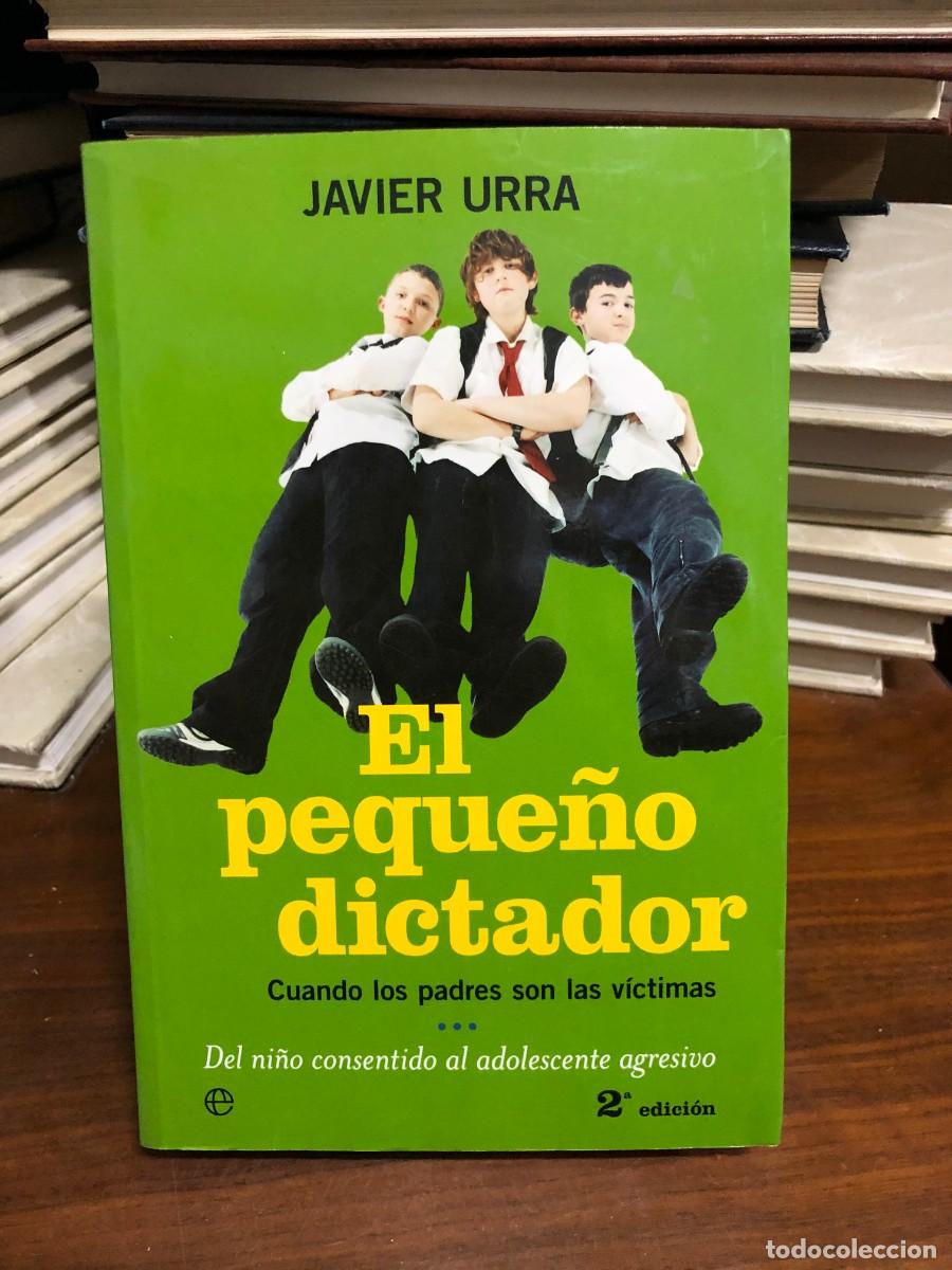 Libros: El peque&ntilde;o dictador: Cuando los padres son las v&iacute;ctimas Javier Urra