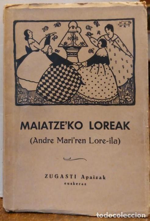 Libros: MAIATZE&acute;KO LOREAK. Andre Mari&acute;ren Lore-ila. Bigaren argitaldia. - ZUGASTI.